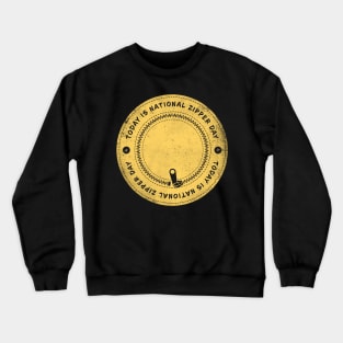 Today is National Zipper Day Badge Crewneck Sweatshirt